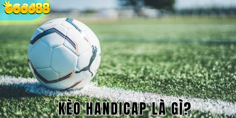 kèo handicap là gì